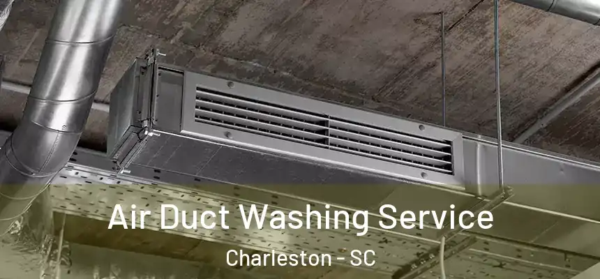 Air Duct Washing Service Charleston - SC