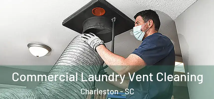  Commercial Laundry Vent Cleaning Charleston - SC