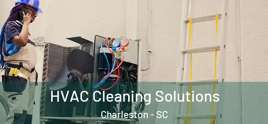  HVAC Cleaning Solutions Charleston - SC