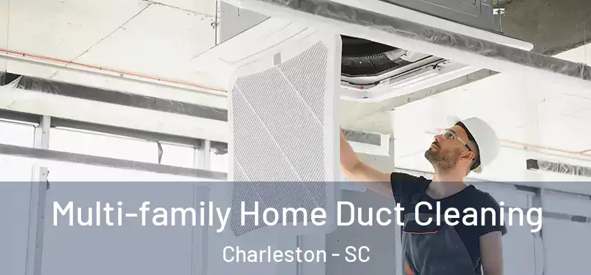  Multi-family Home Duct Cleaning Charleston - SC