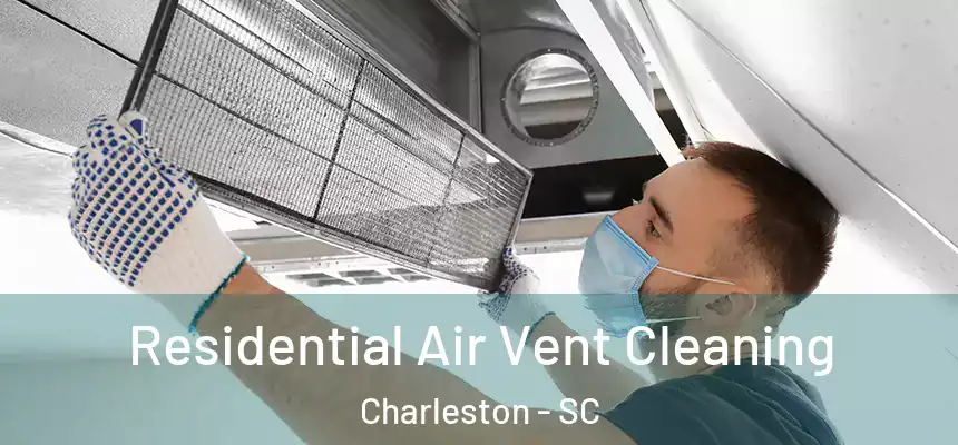 Residential Air Vent Cleaning Charleston - SC